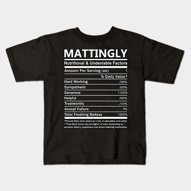 Mattingly Name T Shirt - Mattingly Nutritional and Undeniable Name Factors Gift Item Tee Kids T-Shirt by nikitak4um